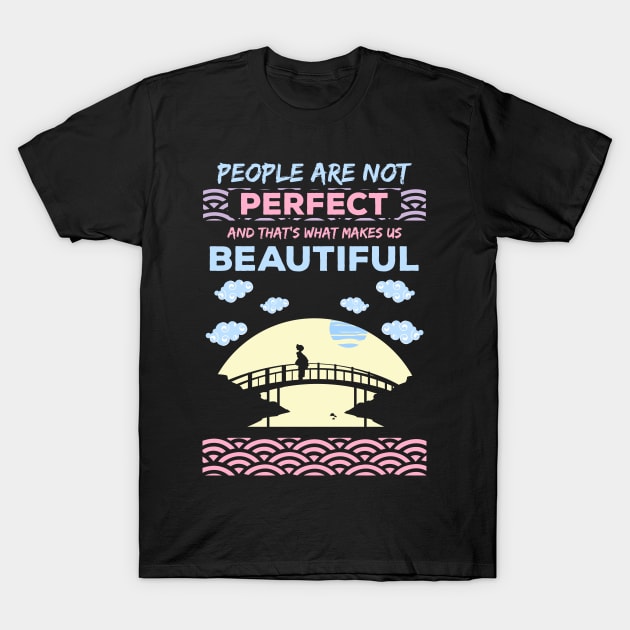 People are not perfect and thats what makes us beautiful recolor 10 T-Shirt by HCreatives